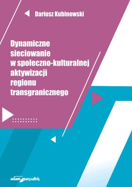 Dynamiczne sieciowanie w społeczno-kulturalnej aktywizacji regionu transgranicznego